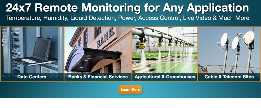 24x7 Remote Monitoring for Any Application - Temperature, Humidity, Liquid Detection, Power, Access Control, Live Video & Much More