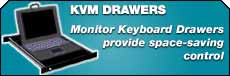Monitor Keyboard Drawer provides space-saving, convenient control with security lock on front panel.